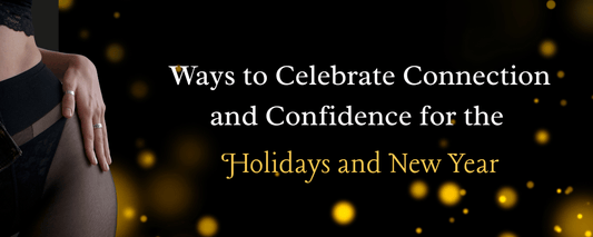 ways to celebrate connection and confidence for the holidays and new year
