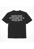 Assholes Live Forever Good Dick Attached to A Good Man T-Shirt - Black - XLarge
