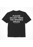 Assholes Live Forever Please Do Not Feed The Whore Drugs T-Shirt - Black - XXLarge